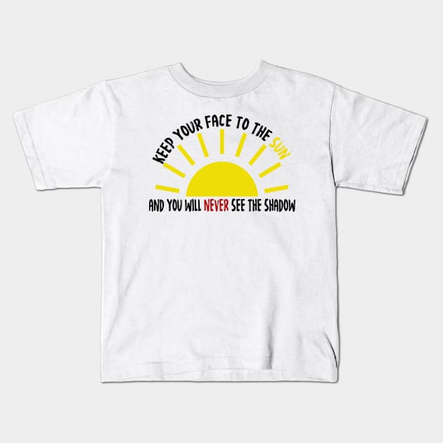 Keep your face to the sun Kids T-Shirt by LEMEX